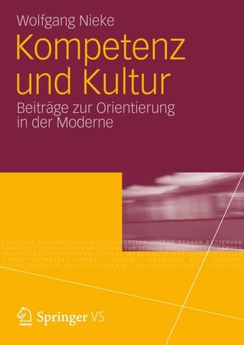 Kompetenz und Kultur Beiträge zur Orientierung in der Moderne