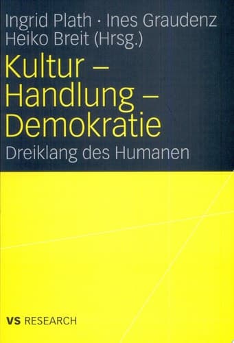 Kultur - Handlung - Demokratie Dreiklang des Humanen