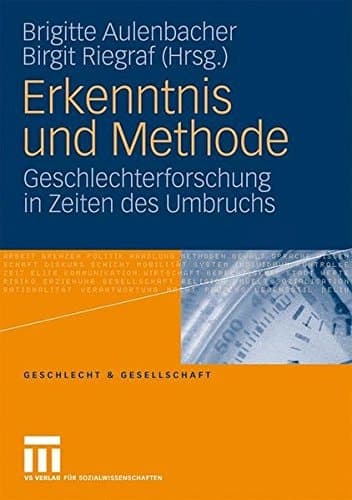Erkenntnis und Methode Geschlechterforschung in Zeiten des Umbruchs