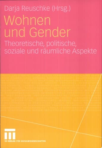 Wohnen und Gender Theoretische, politische, soziale und räumliche Aspekte