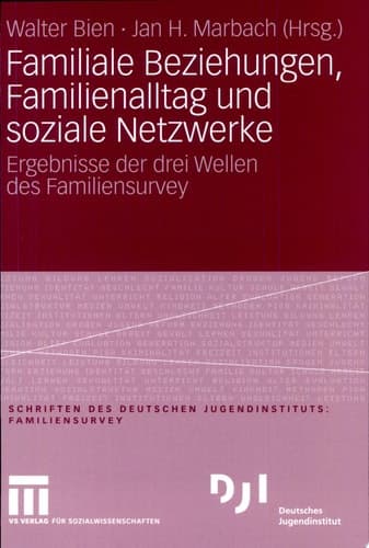 Familiale Beziehungen, Familienalltag und soziale Netzwerke Ergebnisse der drei Wellen des Familiensurvey