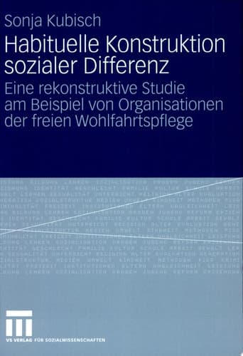 Habituelle Konstruktion sozialer Differenz Eine rekonstruktive Studie am Beispiel von Organisationen der freien Wohlfahrtspflege