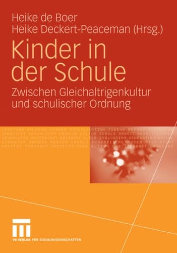Kinder in der Schule Zwischen Gleichaltrigenkultur und schulischer Ordnung