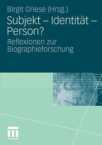 Subjekt - Identität - Person? Reflexionen zur Biographieforschung