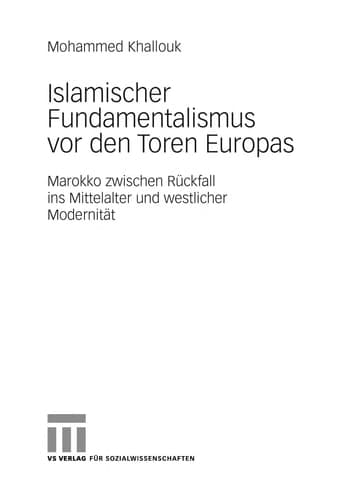 Islamischer Fundamentalismus vor den Toren Europas Marokko zwischen Rückfall ins Mittelalter und westlicher Modernität