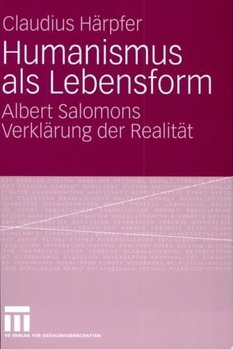 Humanismus als Lebensform Albert Salomons Verklärung der Realität