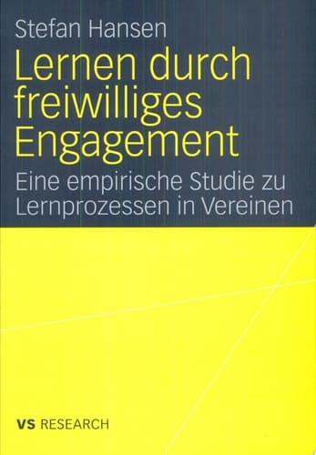Lernen durch freiwilliges Engagement Eine empirische Studie zu Lernprozessen in Vereinen