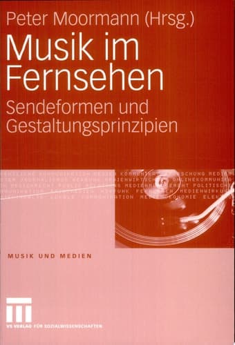 Musik im Fernsehen Sendeformen und Gestaltungsprinzipien