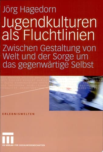 Jugendkulturen als Fluchtlinien Zwischen Gestaltung von Welt und der Sorge um das gegenwärtige Selbst