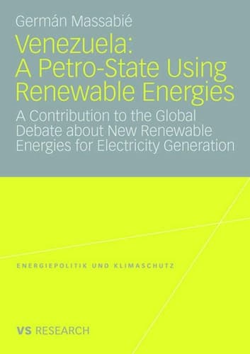 Venezuela: A Petro-State Using Renewable Energies A Contribution to the Global Debate about New Renewable Energies for Electricity Generation