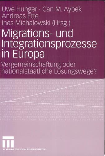 Migrations- und Integrationsprozesse in Europa Vergemeinschaftung oder nationalstaatliche Lösungswege?