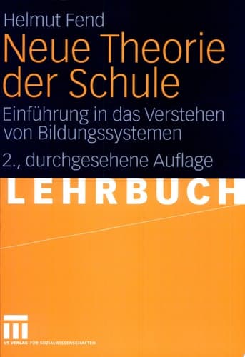 Neue Theorie der Schule Einführung in das Verstehen von Bildungssystemen