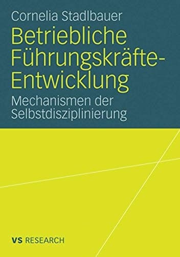 Betriebliche Führungskräfte-Entwicklung Mechanismen der Selbstdisziplinierung