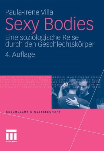 Sexy Bodies Eine soziologische Reise durch den Geschlechtskörper