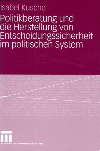 Politikberatung und die Herstellung von Entscheidungssicherheit im politischen System