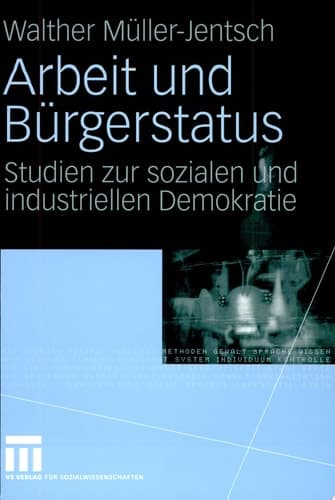 Arbeit und Bürgerstatus Studien zur sozialen und industriellen Demokratie