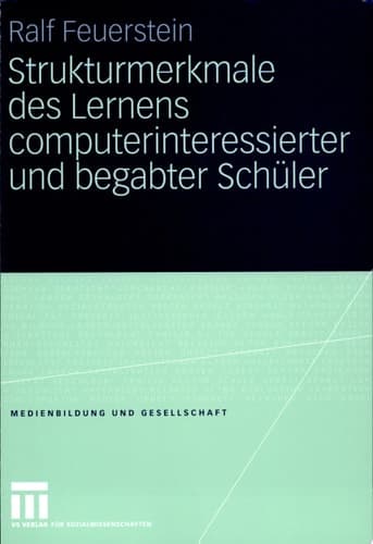 Strukturmerkmale des Lernens computerinteressierter und begabter Schüler