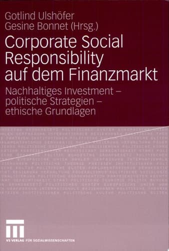 Corporate Social Responsibility auf dem Finanzmarkt Nachhaltiges Investment - politische Strategien - ethische Grundlagen