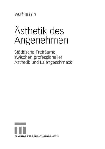 Ästhetik des Angenehmen Städtische Freiräume zwischen professioneller Ästhetik und Laiengeschmack