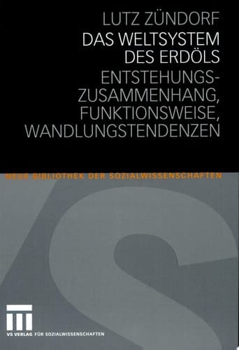 Das Weltsystem des Erdöls Entstehungszusammenhang - Funktionsweise - Wandlungstendenzen