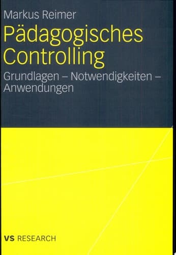 Pädagogisches Controlling Grundlagen - Notwendigkeiten - Anwendungen