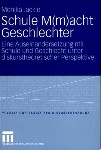 Schule M(m)acht Geschlechter Eine Auseinandersetzung mit Schule und Geschlecht unter diskurstheoretischer Perspektive