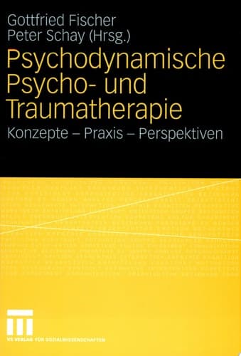 Psychodynamische Psycho- und Traumatherapie Konzepte - Praxis - Perspektiven