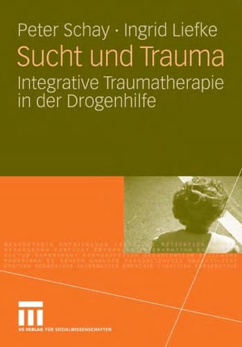 Sucht und Trauma Integrative Traumatherapie in der Drogenhilfe