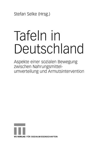 Tafeln in Deutschland Aspekte einer sozialen Bewegung zwischen Nahrungsmittelumverteilung und Armutsintervention
