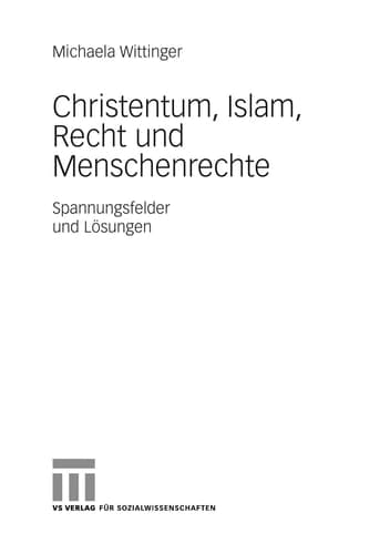 Christentum, Islam, Recht und Menschenrechte Spannungsfelder und Lösungen