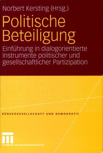 Politische Beteiligung Einführung in dialogorientierte Instrumente politischer und gesellschaftlicher Partizipation