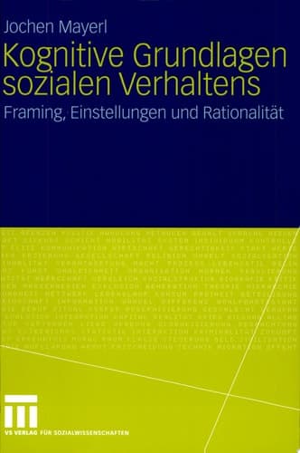 Kognitive Grundlagen sozialen Verhaltens Framing, Einstellungen und Rationalität