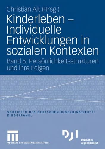 Kinderleben - Individuelle Entwicklungen in sozialen Kontexten Band 5: Persönlichkeitsstrukturen und ihre Folgen