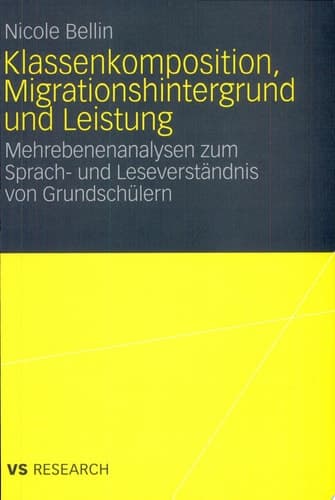 Klassenkomposition, Migrationshintergrund und Leistung Mehrebenenanalysen zum Sprach- und Leseverständnis von Grundschülern