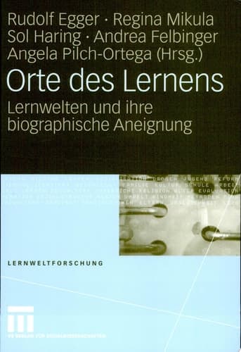 Orte des Lernens Lernwelten und ihre biographische Aneignung
