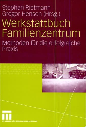 Werkstattbuch Familienzentrum Methoden für die erfolgreiche Praxis