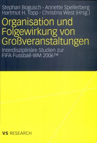 Organisation und Folgewirkung von Großveranstaltungen Interdisziplinäre Studien zur FIFA Fussball-WM 2006