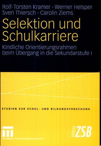 Selektion und Schulkarriere Kindliche Orientierungsrahmen beim Übergang in die Sekundarstufe I