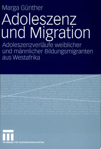 Adoleszenz und Migration Adoleszenzverläufe weiblicher und männlicher Bildungsmigranten aus Westafrika