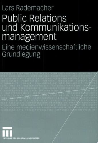 Public Relations und Kommunikationsmanagement Eine medienwissenschaftliche Grundlegung