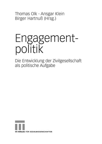 Engagementpolitik Die Entwicklung der Zivilgesellschaft als politische Aufgabe