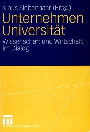 Unternehmen Universität Wissenschaft und Wirtschaft im Dialog. 2. Forum Hochschulmarketing der Freien Universität Berlin