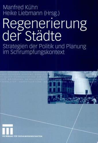 Regenerierung der Städte Strategien der Politik und Planung im Schrumpfungskontext
