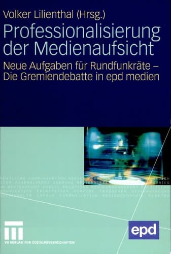 Professionalisierung der Medienaufsicht Neue Aufgaben für Rundfunkräte - Die Gremiendebatte in epd medien