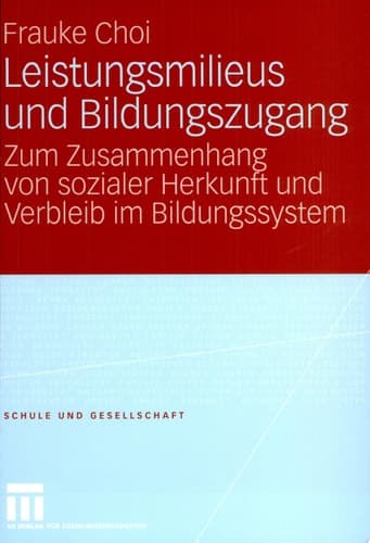 Leistungsmilieus und Bildungszugang Zum Zusammenhang von sozialer Herkunft und Verbleib im Bildungssystem