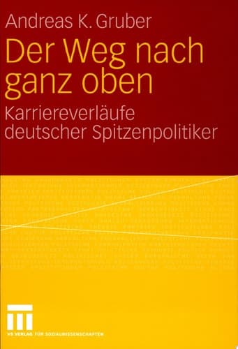 Der Weg nach ganz oben Karriereverläufe deutscher Spitzenpolitiker