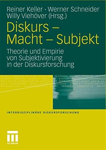 Diskurs - Macht - Subjekt Theorie und Empirie von Subjektivierung in der Diskursforschung