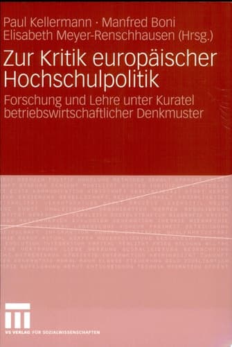 Zur Kritik europäischer Hochschulpolitik Forschung und Lehre unter Kuratel betriebswirtschaftlicher Denkmuster