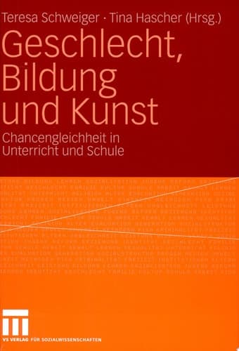 Geschlecht, Bildung und Kunst Chancengleichheit in Unterricht und Schule