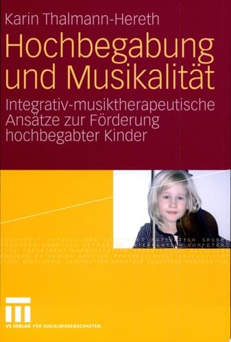 Hochbegabung und Musikalität Integrativ-musiktherapeutische Ansätze zur Förderung hochbegabter Kinder